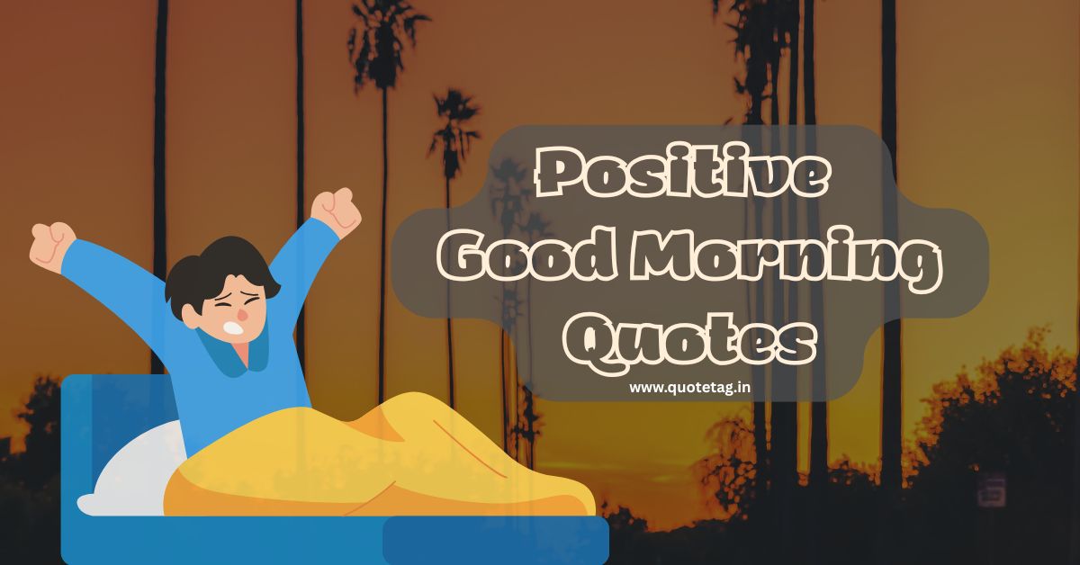 55+ Positive Good Morning Wishes